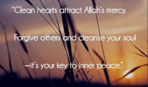 Clean Hearts Attract Allah's Mercy: Forgive and Cleanse Your Soul