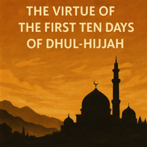 Ten Days of Dhul-Hijjah
