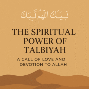 The Spiritual Power of Talbiyah