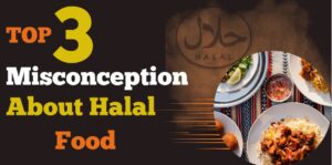 Top 3 Misconceptions About Halal Food