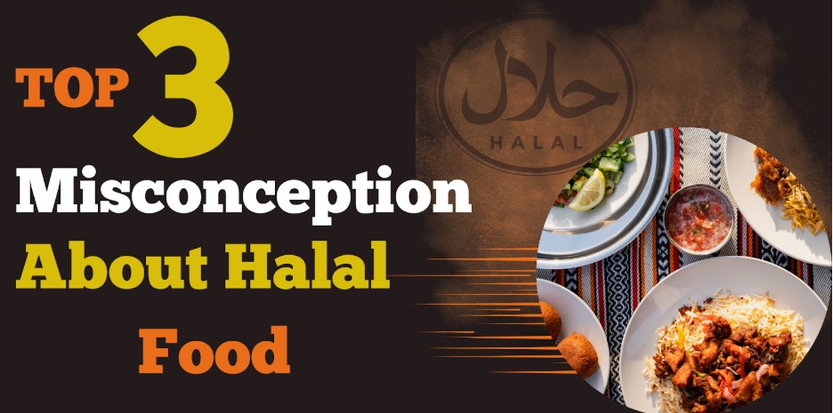 Top 3 Misconceptions About Halal Food