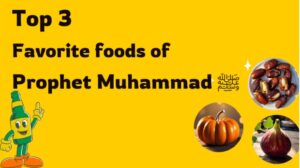 Prophet Muhammad ﷺ’s 3 favorite Sunnah foods