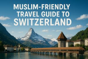 Muslim Friendly Places in Switzerland