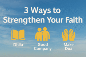 3 Powerful Ways to Strengthen Your Iman
