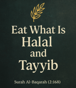 Eat Halal and Tayyib