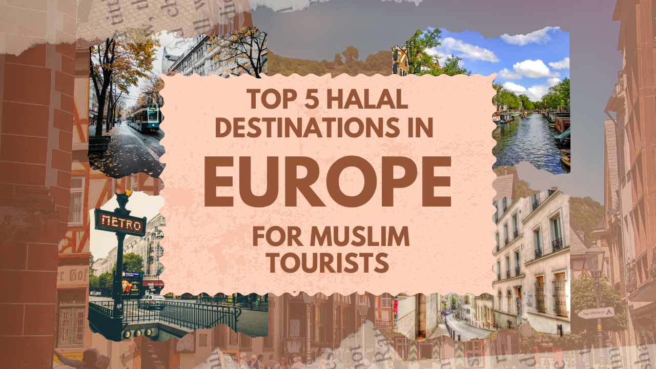 Top 5 Halal Destinations in Europe for Muslim Tourists (2025)