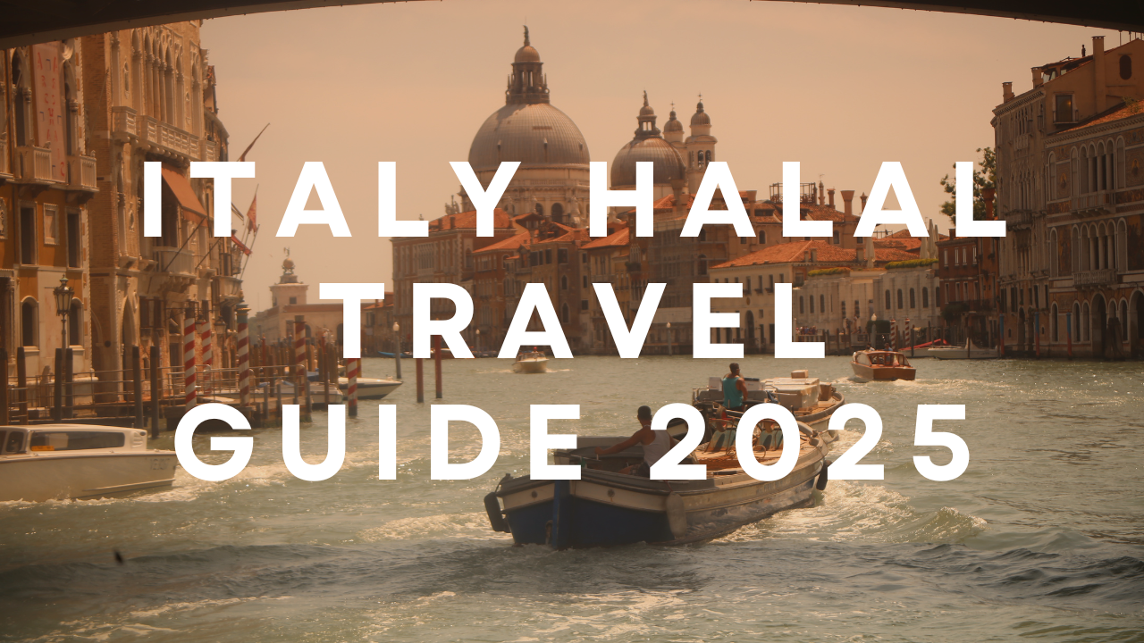 Italy Halal Travel Guide 2025- Explore Italy with Faith.