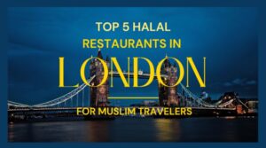 Top 5 Halal Restaurants in London