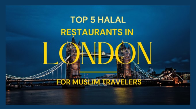 Top 5 Halal Restaurants in London