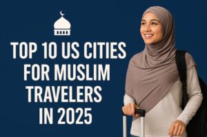 Top 10 US Cities for Muslim Travelers