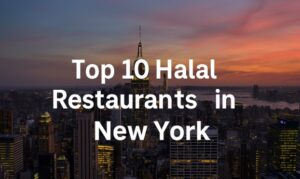 Top 10 Halal Restaurants in NYC