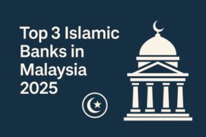 Top 3 Islamic Banks in Malaysia (2025)