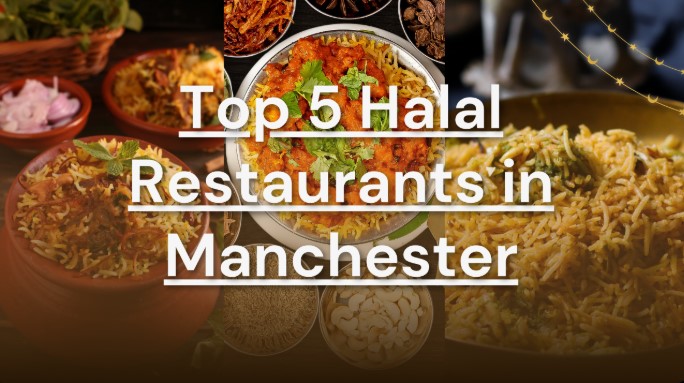 Top 5 Halal Restaurants in Manchester