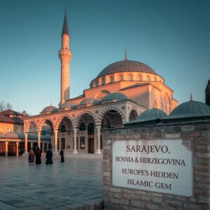 Sarajevo, Bosnia & Herzegovina – Europe’s Hidden Islamic Gem