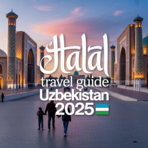 Halal Travel Guide Uzbekistan 2025