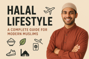 Halal Lifestyle – A Complete Guide for Modern Muslims ✨