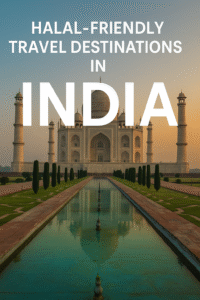 Halal-friendly Travel Destinations in India