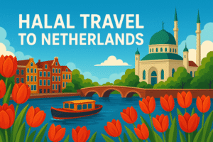 Halal Travel to Netherlands: Ultimate Muslim-Friendly Guide 🌷