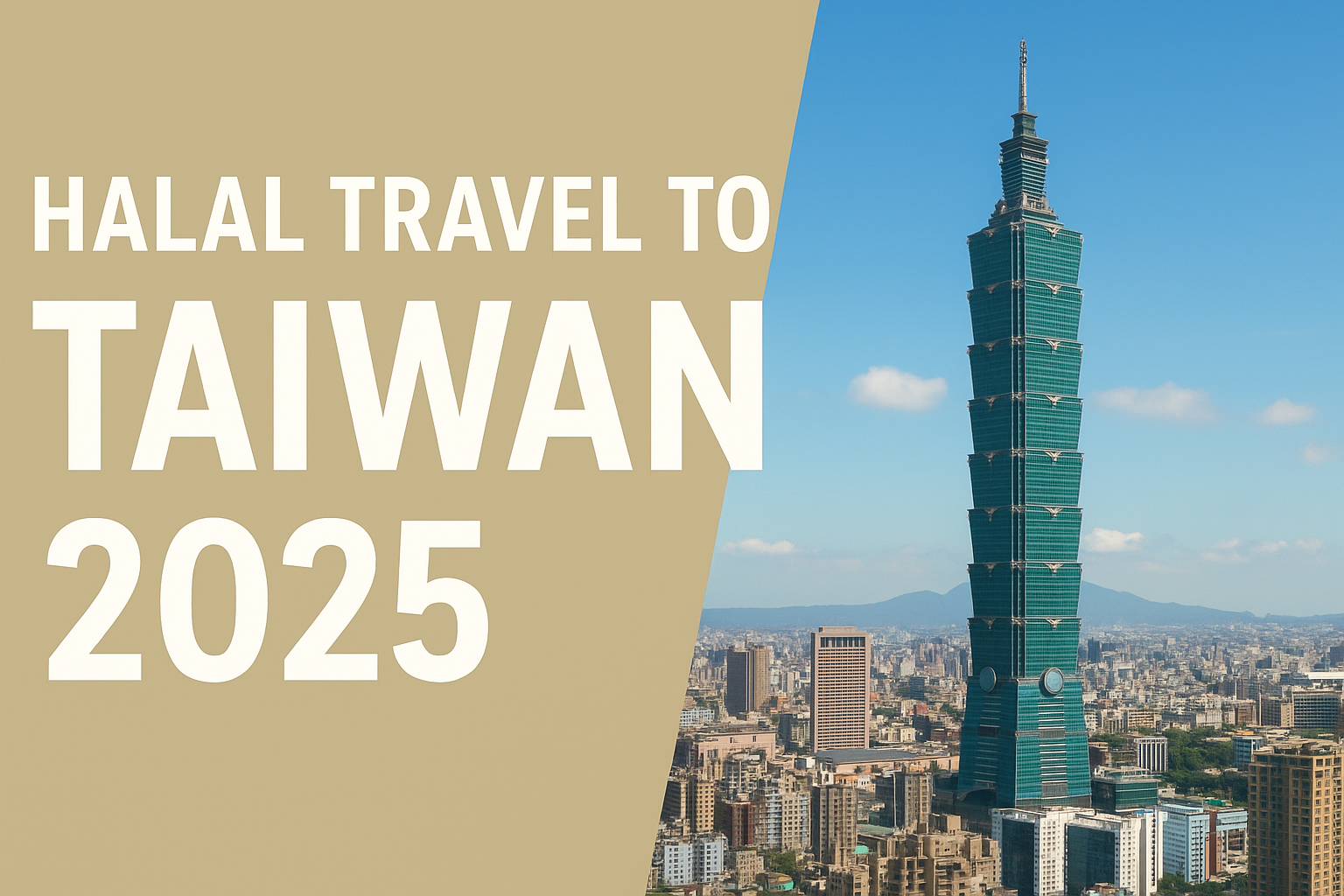 Halal Travel to Taiwan 2025: A Complete Muslim-Friendly Guide