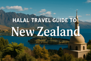 Halal Travel Guide to New Zealand