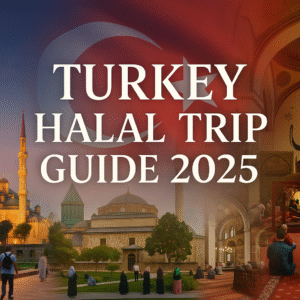 Turkey Halal Trip Guide – A Complete Islamic Travel Experience for 2025
